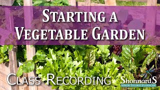 How to Get Your Vegetable Garden Started - Class Recording