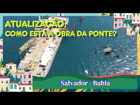 🌉🚧PONTE SALVADOR–ITAPARICA EM 4K: VEJA A ATUALIZAÇÃO DA OBRA! VEJA COMO ESTÁ A PONTE.🚧