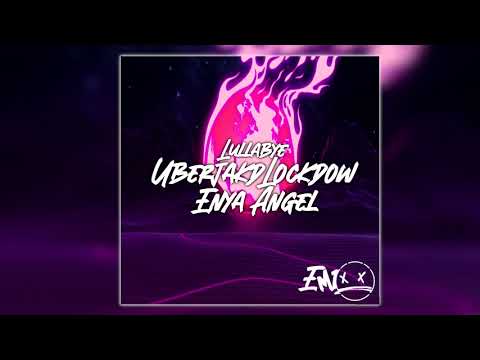 Lullabye - Uberjakd, Lockdown  Enya Angel (Emixx Bootleg 2021)