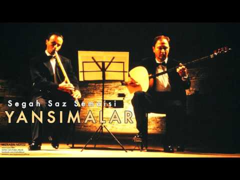YansÄ±malar - Segah Saz Semaisi [ MÄ±zrabÄ±n Nefesi Â© 2007 Kalan ...