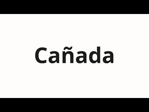 How to pronounce Cañada