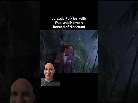 Jurassic Park but with Pee-wee Herman instead of dinosaurs