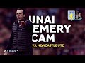 🎥 UNAI EMERY CAM | Aston Villa 3-0 Newcastle United