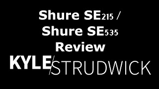 Video thumbnail for Shure SE215 & Shure SE535 Review by Kyle Strudwick