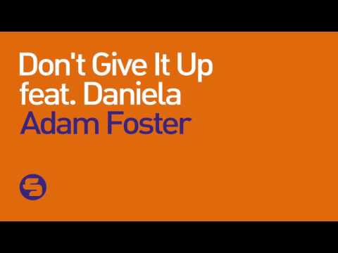 Adam Foster- Don't Give It Up (Feat. Daniela) [Original Mix]