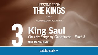 King Saul: On the Edge of Greatness - Part 3