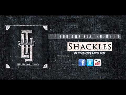 The Living Legacy - "Shackles"