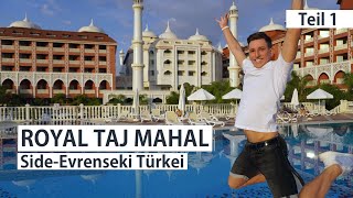 Royal Taj Mahal Hotel Side Türkei - Teil 1 von 2 - Aquapark, Zimmer, Rundgang - 