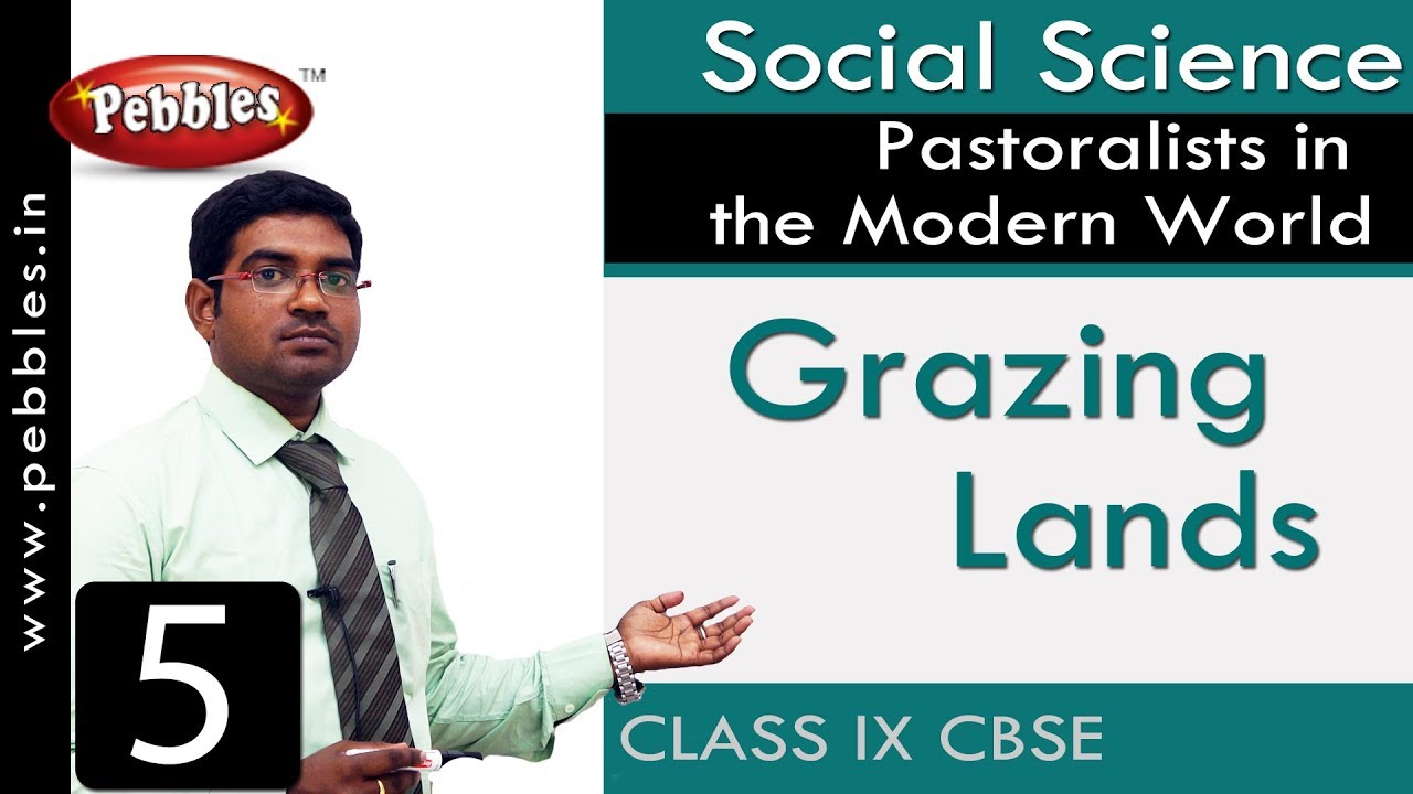 Grazing Lands : Pastoralists in the Modern World | Social | CBSE Syllabus | Class 9