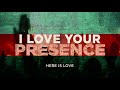 I Love Your Presence - Jenn Johnson | Here Is Love