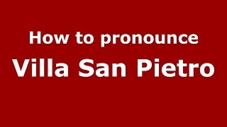How to pronounce Villa San Pietro