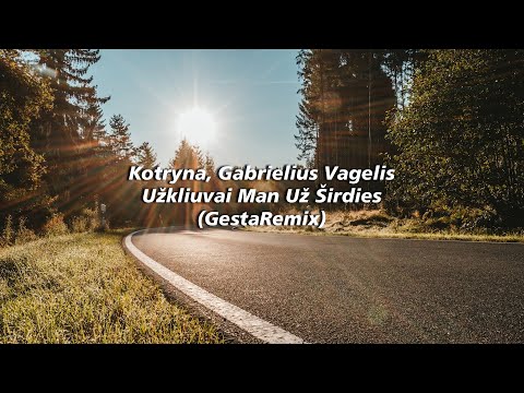 Kotryna, Gabrielius Vagelis - Užkliuvai Man Už Širdies (GestaRemix)