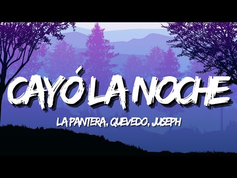 La Pantera, Quevedo, Juseph - Cayó la Noche (Letra/Lyrics)