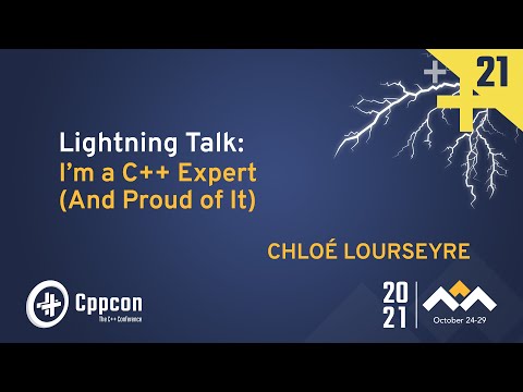 Lightning Talk: I'm a C++ Expert (And Proud Of It) - Chloé Lourseyre - CppCon 2021