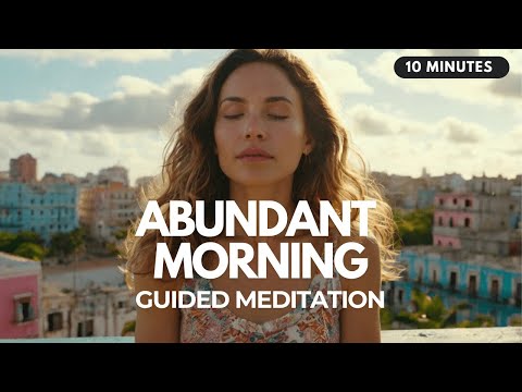 🤲 Receive Now: 10 Minute Morning Meditation to Manifest Abundance & Prosperity