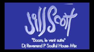 Jill Scott - Le boom vent - Dj Reverend P Soulful House Mix