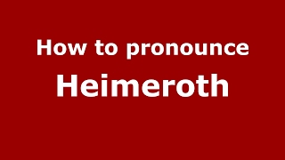 How to pronounce Heimeroth
