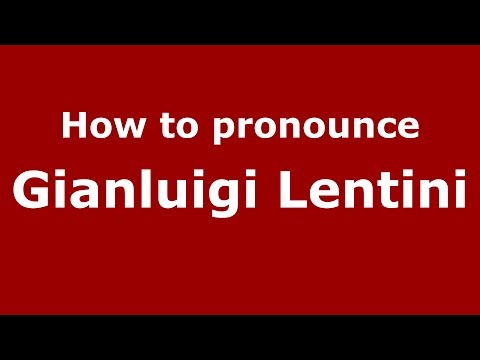 How to pronounce Gianluigi Lentini (Italian/Italy)  - PronounceNames.com