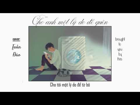 [Vietsub] Cho anh một lý do để quên - Tuấn Đào