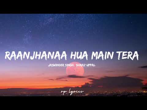 🎤Jaswinder Singh, Shiraz Uppal - Raanjhanaa Hua Main Tera Full Lyrics Video | Dhanush , Sonam Kapoor