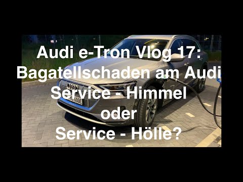 Audi e-Tron Vlog 17: Bagatellschaden - Audi Service Himmel oder Service Hölle?