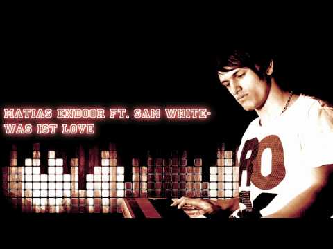 Matias Endoor ft. Sam White - Was ist love (Club Version)