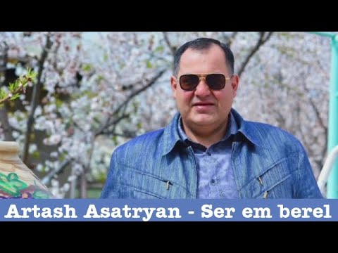 Artash Asatryan - Ser em berel
