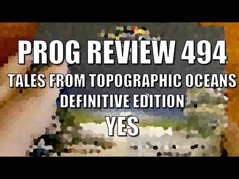 Prog Review 494 - Tales from Topographic Oceans Definitive Edition - Yes