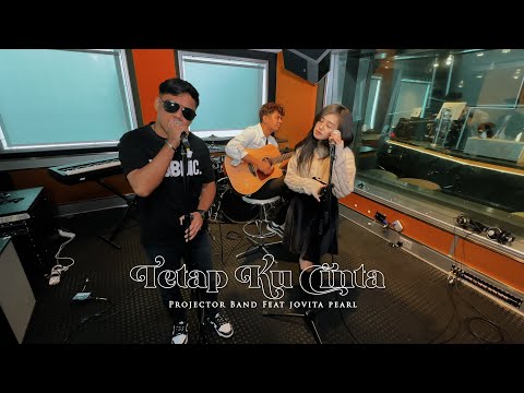 Projektor Band & Jovita Pearl - Tetap Ku Cinta #gegarkustik