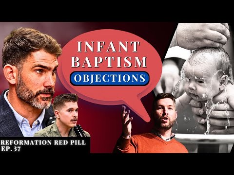 Responding To KEY Arguments Against Infant Baptism