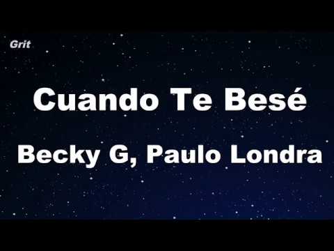 Cuando Te Besé - Becky G, Paulo Londra Karaoke 【No Guide Melody】 Instrumental