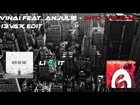 VINAI Feat. Anjulie - Into The Fire | I3VAX Edit - Bounce Live It