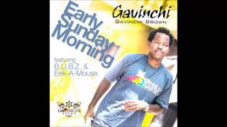Gavinchi Brown Ft  B.U.B.Z & Eek A Mouse - Early Sunday Morning (2016)