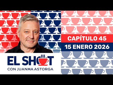 El Shot con Juanma Astorga, Jueves 15 de enero de 2026