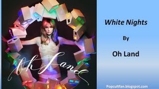 Oh Land - White Nights (Lyrics)