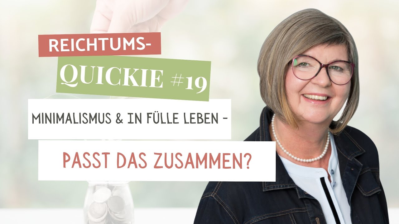 Reichtums-Quickie #19 | Minimalismus & in Fülle leben - Passt das zusammen?