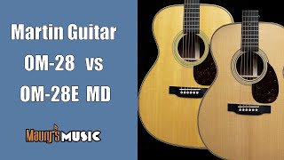 Video thumbnail for Martin OM-28 Standard VS OM-28E Modern Deluxe by Maury's Music