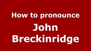 How to pronounce John Breckinridge