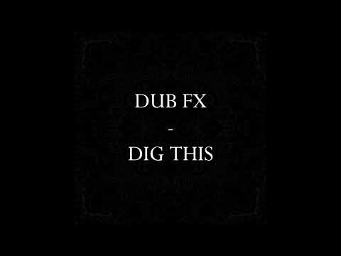 Dub FX - Dig This ft. KilaFaux [Lyrics]