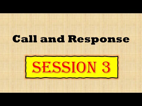 Session 3: Call and Response
