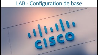 17 - CCNA 01 - Chapitre 03 - LAB  Configuration de base