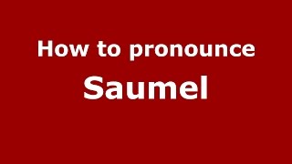 How to pronounce Saumel