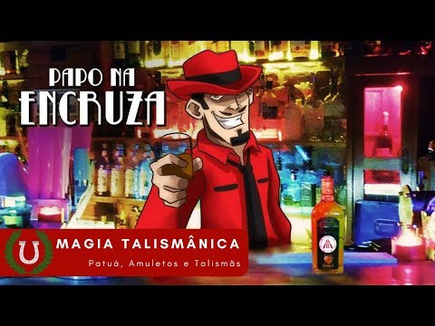 Papo na Encruza 08 - Magia Talismânica: Amuletos, Patuás e Talismãs