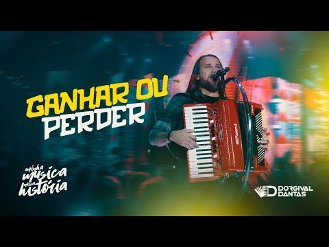 Dorgival Dantas - Ganhar ou Perder [ DVD Minha Música Nossa História ]