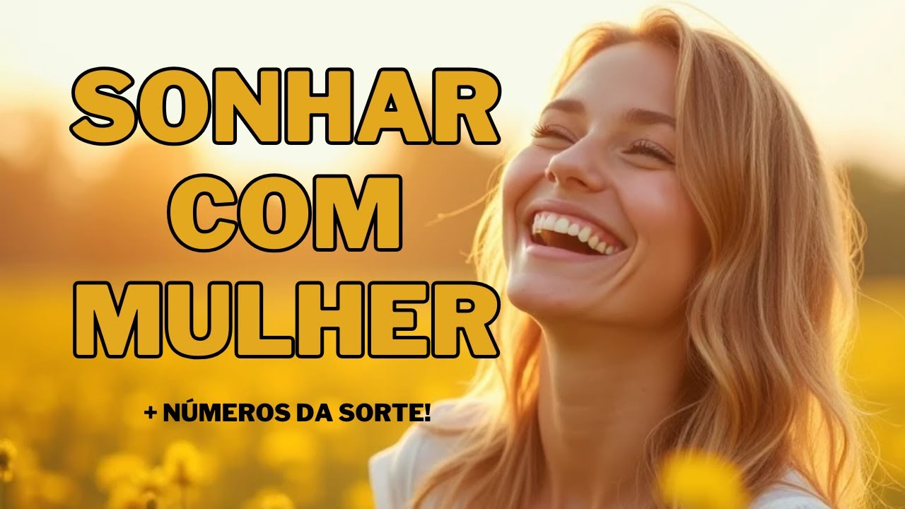 O Significado de Sonhar com Mulher || Revelações Surpreendentes!