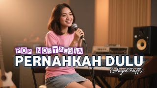 Download lagu Pernahkah dulu - ANGEL PAFF - Pop Nostalgia || (cover) | Nyongki Bana mp3