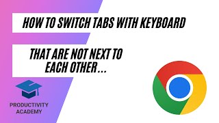 How To Switch Tabs With Keyboard That Are Not Next To Each Other