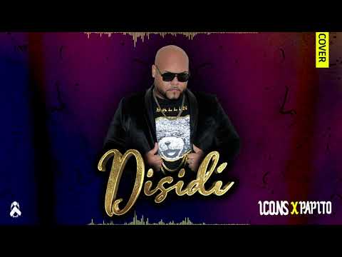 Icons - Disidí [Live] (Cover) Ft. Papito