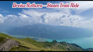Brienz Rothorn Bahn - Worlds Beautiful Train Ride in Switzerland. Steam Train in the Jungfrau Region