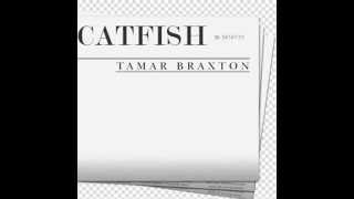 Tamar Braxton - Catfish Lyrics with song